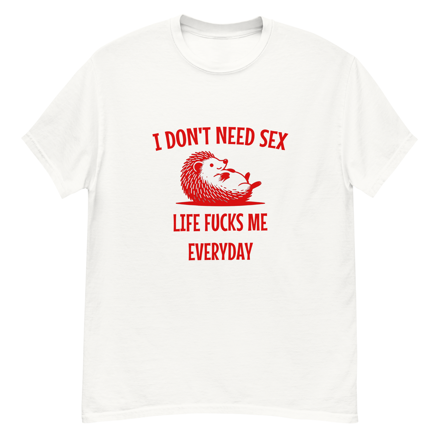 I don't need sex life fucks me everyday