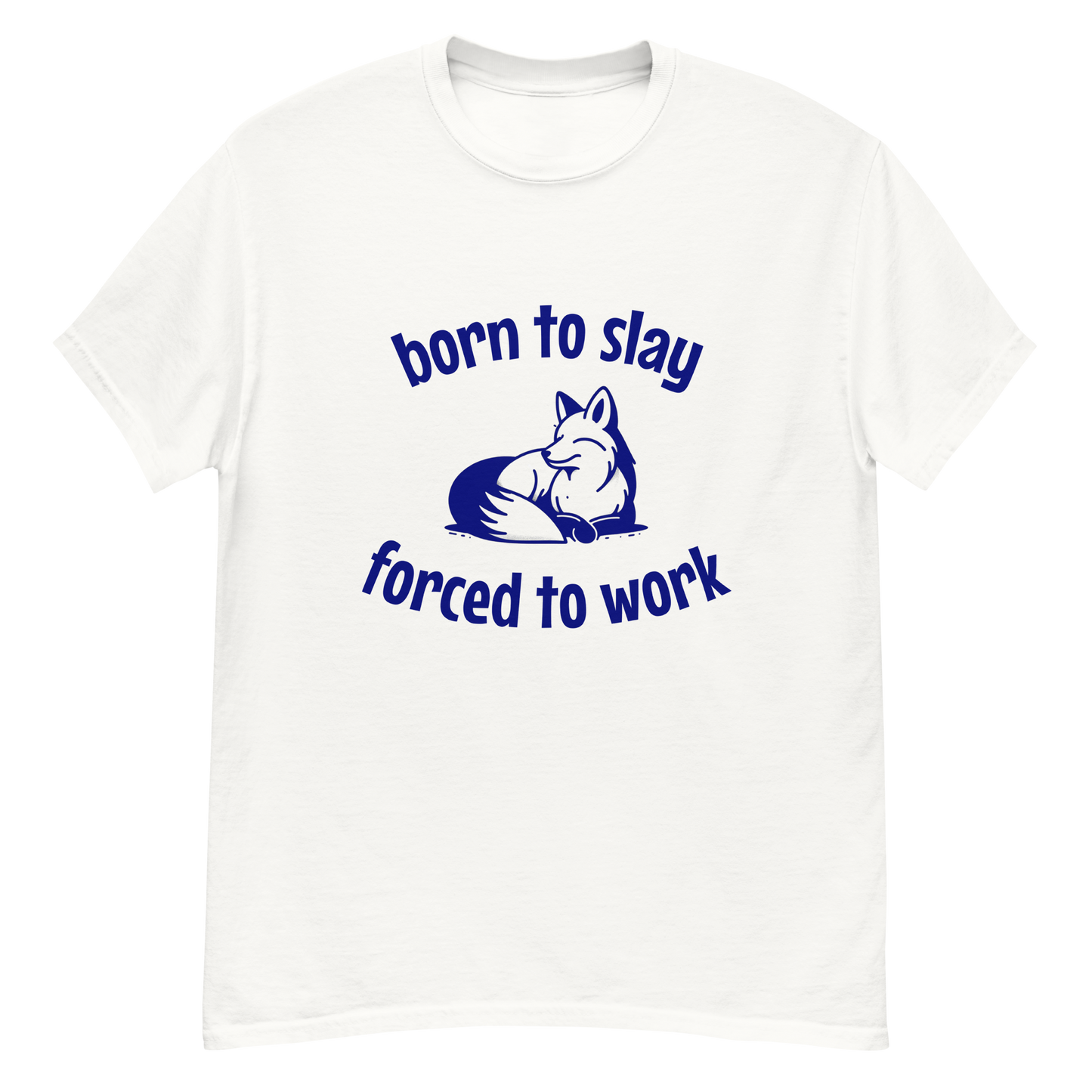 Born to slay forced to work